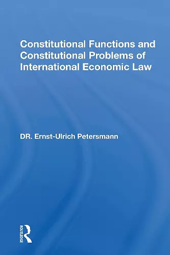 Constitutional Functions And Constitutional Problems Of International Economic Law cover