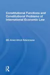 Constitutional Functions and Constitutional Problems of International Economic Law cover