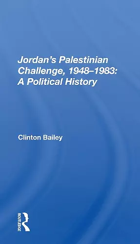 Jordan's Palestinian Challenge, 1948-1983: A Political History cover