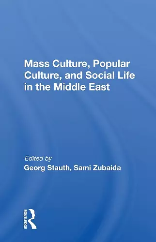 Mass Culture, Popular Culture, And Social Life In The Middle East cover