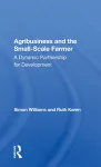 Agribusiness And The Small-scale Farmer cover