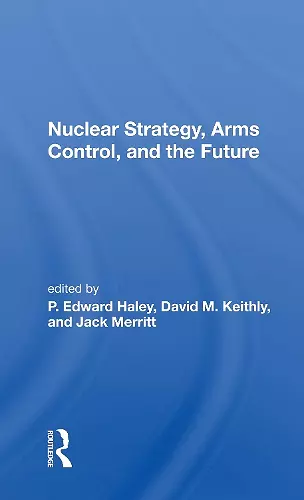 Nuclear Strategy, Arms Control, And The Future cover