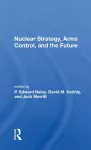 Nuclear Strategy, Arms Control, And The Future cover
