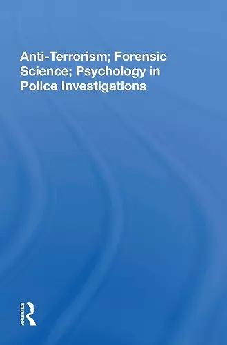 Anti-Terrorism; Forensic Science; Psychology in Police Investigations cover