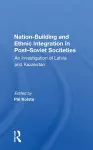 Nation Building And Ethnic Integration In Post-soviet Societies cover