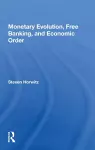 Monetary Evolution, Free Banking, And Economic Order cover