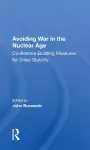 Avoiding War In The Nuclear Age cover