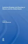 Industrial Strategy and Planning in Mexico and the United States cover