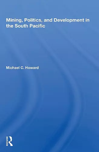 Mining, Politics, and Development in the South Pacific cover