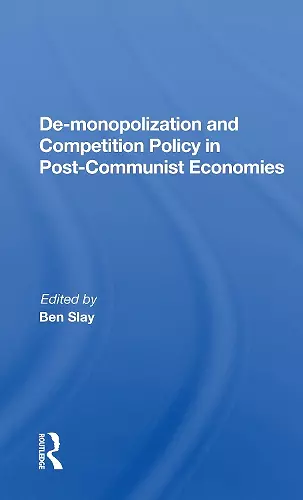 De-monopolization and Competition Policy in Post-Communist Economies cover