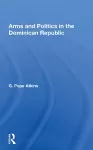 Arms and Politics in the Dominican Republic cover