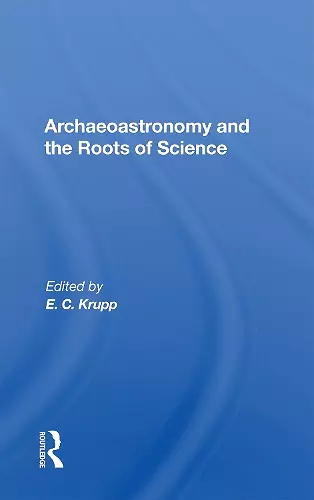 Archaeoastronomy And The Roots Of Science cover