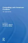 Controlling Latin American Conflicts cover