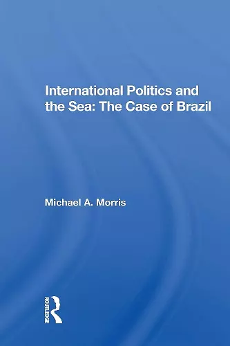 International Politics And The Sea: The Case Of Brazil cover