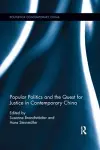 Popular Politics and the Quest for Justice in Contemporary China cover