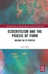 Ecocriticism and the Poiesis of Form cover