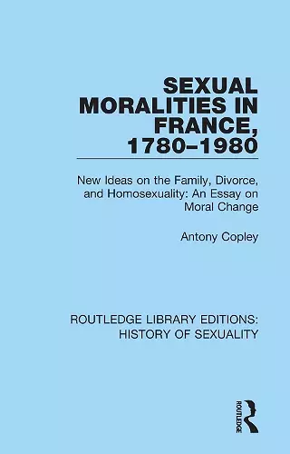 Sexual Moralities in France, 1780-1980 cover