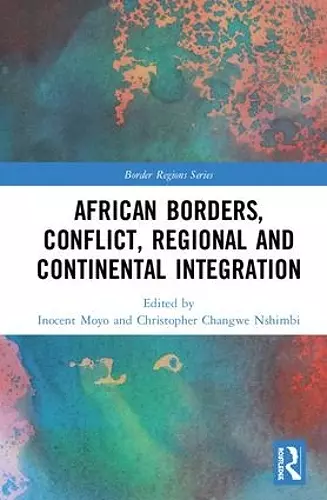 African Borders, Conflict, Regional and Continental Integration cover