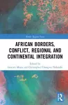 African Borders, Conflict, Regional and Continental Integration cover