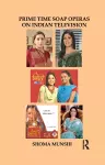 Prime Time Soap Operas on Indian Television cover