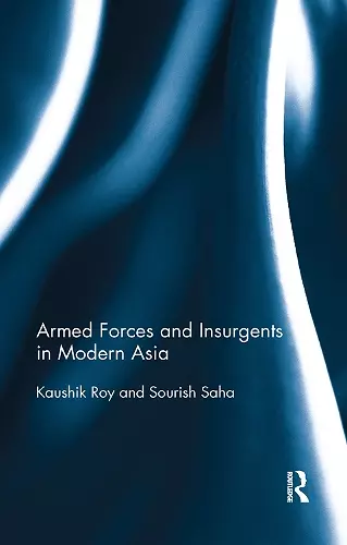 Armed Forces and Insurgents in Modern Asia cover