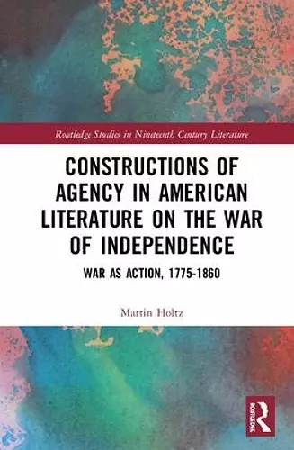 Constructions of Agency in American Literature on the War of Independence cover