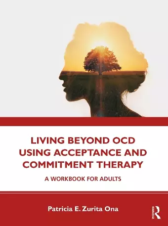 Living Beyond OCD Using Acceptance and Commitment Therapy cover