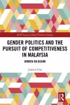 Gender Politics and the Pursuit of Competitiveness in Malaysia cover