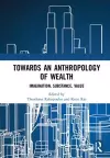 Towards an Anthropology of Wealth cover