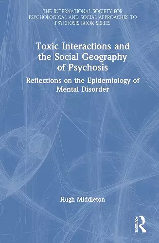 Toxic Interactions and the Social Geography of Psychosis cover