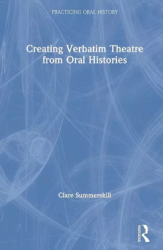 Creating Verbatim Theatre from Oral Histories cover