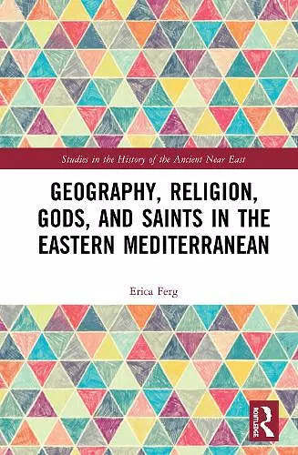 Geography, Religion, Gods, and Saints in the Eastern Mediterranean cover