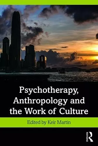 Psychotherapy, Anthropology and the Work of Culture cover