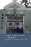 Catholics and Everyday Life in Macau cover