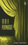 To Be A Playwright cover