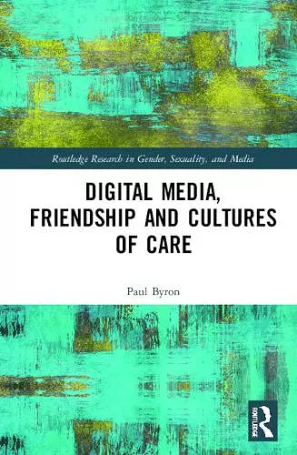 Digital Media, Friendship and Cultures of Care cover