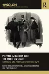 Private Security and the Modern State cover