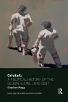 Cricket: A Political History of the Global Game, 1945-2017 cover