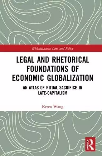 Legal and Rhetorical Foundations of Economic Globalization cover