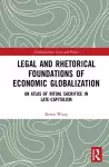 Legal and Rhetorical Foundations of Economic Globalization cover