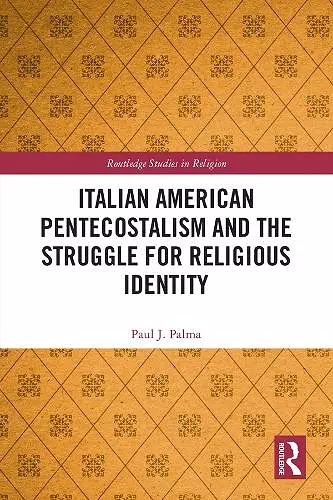 Italian American Pentecostalism and the Struggle for Religious Identity cover