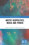 Arctic Geopolitics, Media and Power cover