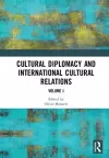 Cultural Diplomacy and International Cultural Relations: Volume I cover