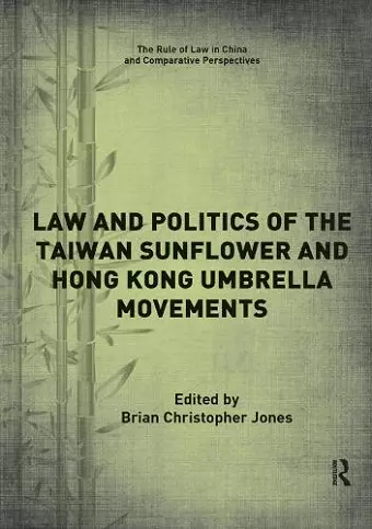 Law and Politics of the Taiwan Sunflower and Hong Kong Umbrella Movements cover