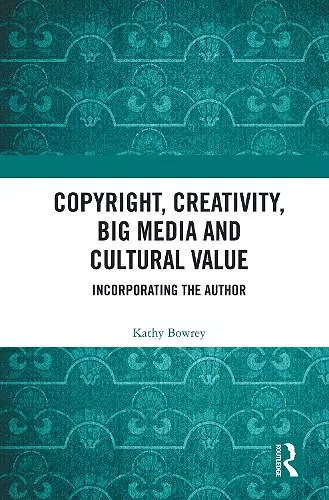 Copyright, Creativity, Big Media and Cultural Value cover