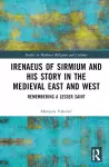 Irenaeus of Sirmium and His Story in the Medieval East and West cover