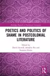 Poetics and Politics of Shame in Postcolonial Literature cover