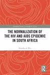 The Normalization of the HIV and AIDS Epidemic in South Africa cover