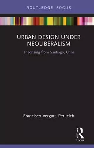 Urban Design Under Neoliberalism cover