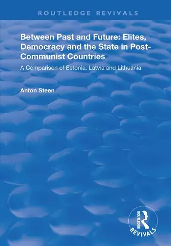 Between Past and Future: Elites, Democracy and the State in Post-Communist Countries cover